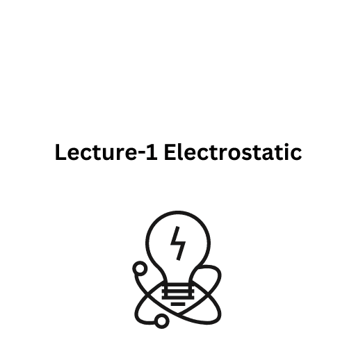 Lecture-1 Electrostatic